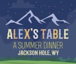 Alex's Table: A Summer Dinner in Jackson Hole 2018